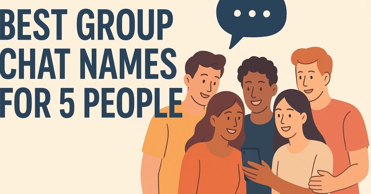 299+ Group Chat Names for 5 Friends You’ll Wish You Found This List Sooner
