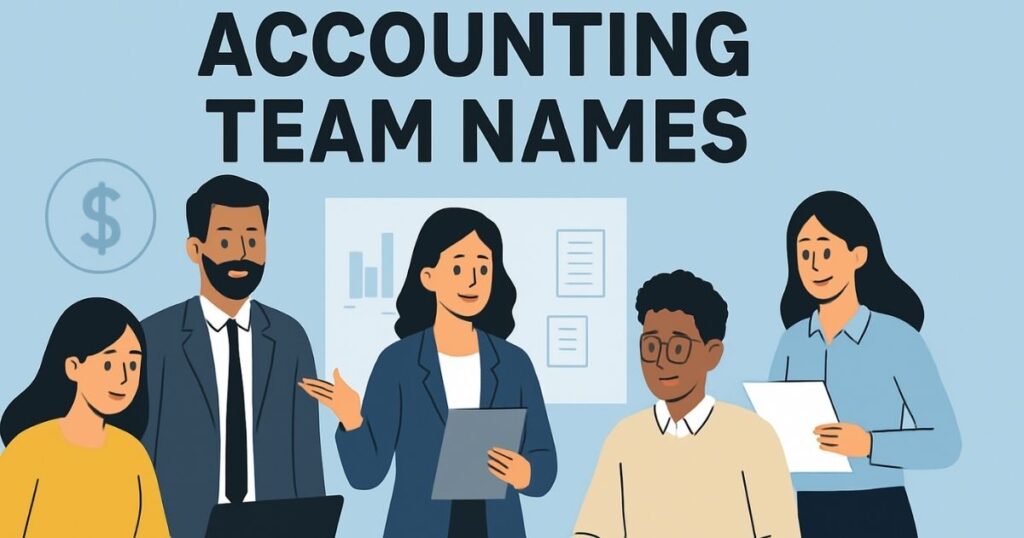 500+ Best Accounting Team Names | Funny, Creative, Cool & Professional Accounting Name Ideas