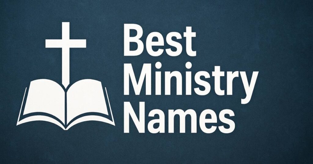 500+ Best Ministry Names for Every Christian, Men, Women, Event, Church Groups to Inspire Faith and Outreach