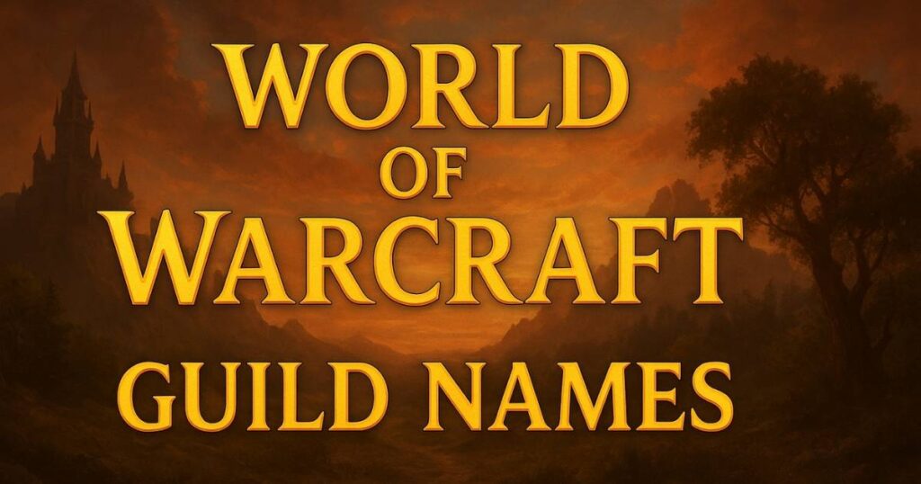 500+ Best World of Warcraft Guild Names 2025 – Cool, Fun, Unique Ideas for Guilds