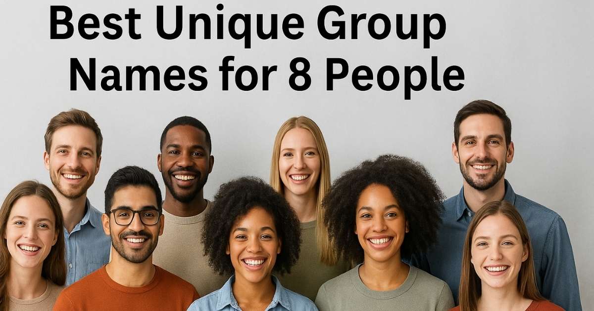 600+ Best Unique Group Names for 8 People - Funny, Cool, Cute & Creative Ideas