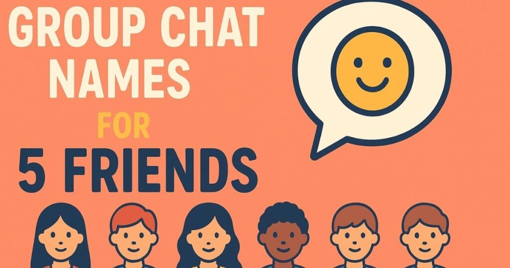 Best Group Chat Names For 5 People