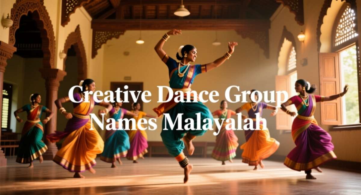 1500+ Creative Dance Group Names Malayalam | Catchy & Unique Ideas for Teams