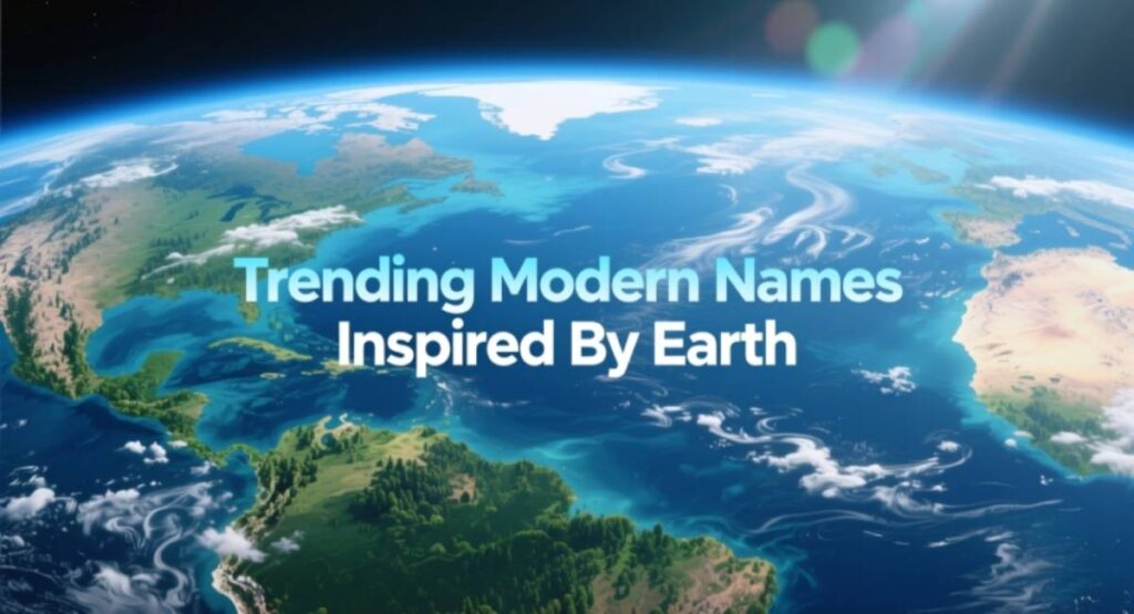 Trending Modern Names Inspired By Earth