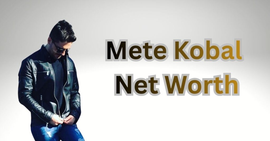 Mete Kobal Net Worth: Financial Success in Hospitality