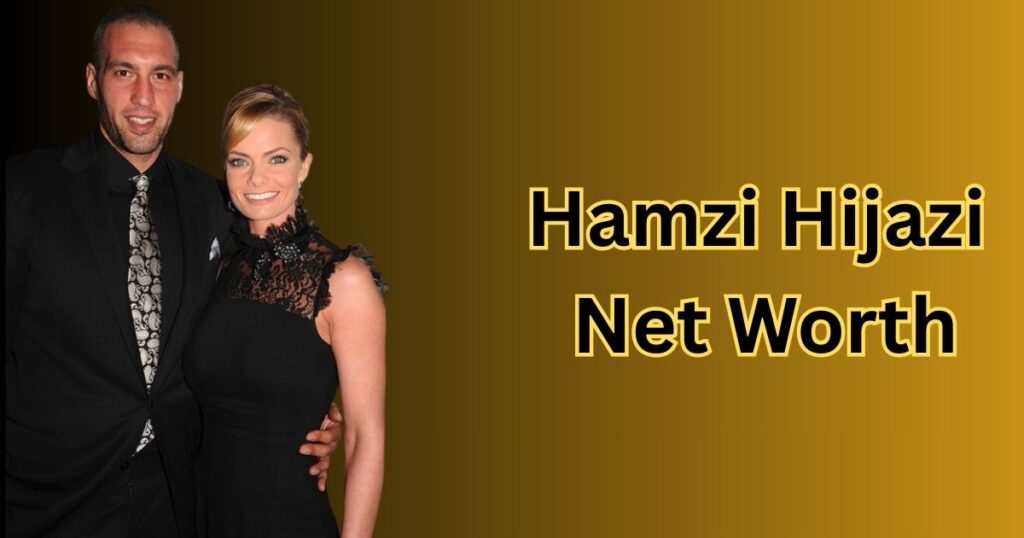 Hamzi Hijazi Net Worth