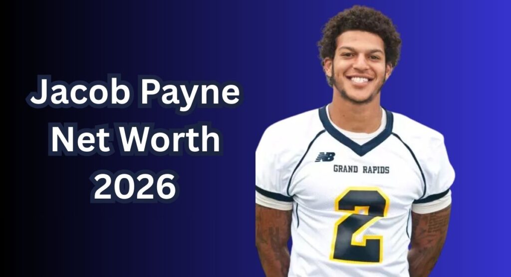 Jacob Payne Net Worth 2026: Breaking Down the Fortune
